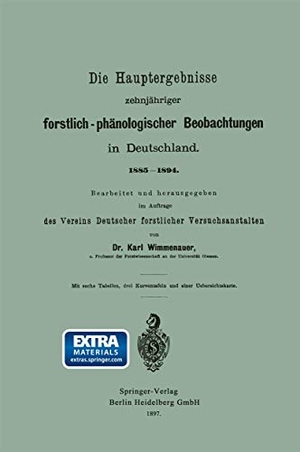 Wimmenauer, Karl Friedrich. Die Hauptergebnisse zehnjähriger forstlich-phänologischer Beobachtungen in Deutschland. 1885¿1894. Springer Berlin Heidelberg, 1897.