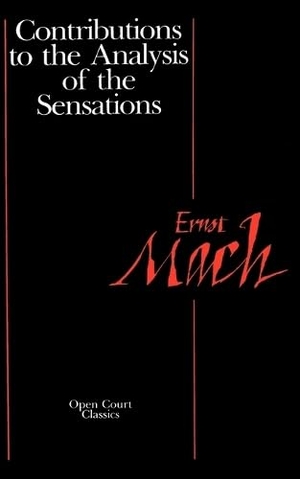 Mach, Ernst. Contributions to the Analysis of the Sensations. Epals Media DBA of Carus Publishing Company, 1984.