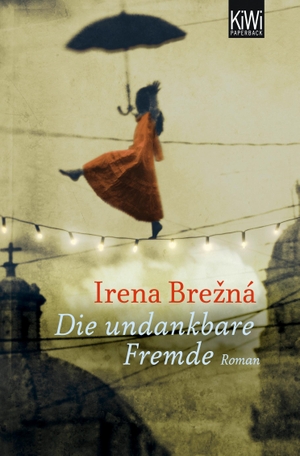 Irena Brezna. Die undankbare Fremde - Roman. Kiepenheuer & Witsch, 2013.