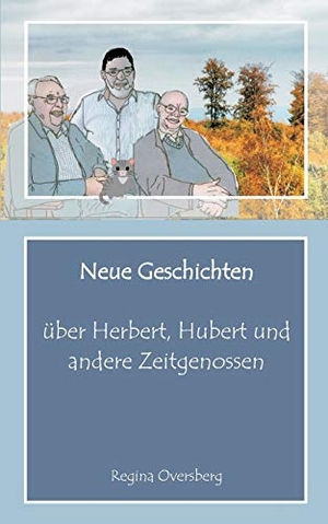 Oversberg, Regina. Neue Geschichten über Herbert, Hubert und andere Zeitgenossen. pkp Verlag Pierre Kynast, 2015.
