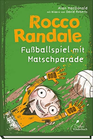 MacDonald, Alan. Rocco Randale 07 - Fußballspiel mit Matschparade. Klett Kinderbuch, 2021.