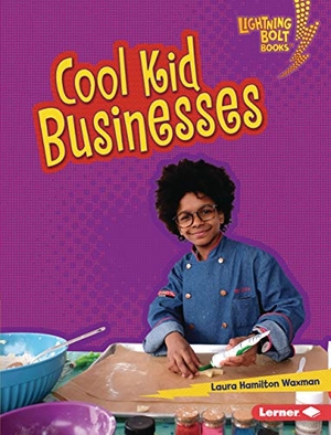Waxman, Laura Hamilton. Cool Kid Businesses. Lerner Publishing Group, 2020.