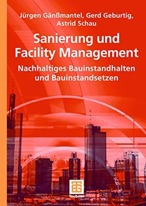 Gänßmantel, Jürgen / Schau, Astrid et al. Sanierung und Facility Management - Nachhaltiges Bauinstandhalten und Bauinstandsetzen. Vieweg+Teubner Verlag, 2005.