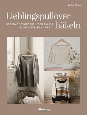 Myska, Janine. Lieblingspullover häkeln - Bequeme Designs für jeden Anlass in den Größen XS bis 5XL. Häkelmuster für die eigenen Garderobe. Pullover und Cardigans häkeln von kuschlig warm bis luftig leicht.. Stiebner Verlag GmbH, 2024.