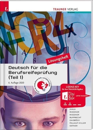 Jhala, Amar / Riessner, Reinhilde et al. Deutsch für die Berufsreifeprüfung (Teil 1) Lösungsheft. Trauner Verlag, 2020.