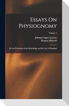 Essays On Physiognomy: For the Promotion of the Knowledge and the Love of Mankind; Volume 1