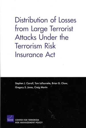 Carroll, Stephen J / Latourrette, Tom et al. Distribution of Losses from Large Terrorist Attacks Under the Terrorism Risk Insurance ACT (2005). RAND Corporation, 2005.