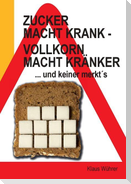 Zucker macht krank - Vollkorn macht kränker ... und keiner merkt´s