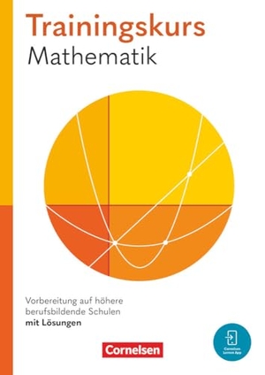 Kessel, Maren van / Hinze, Robert et al. Trainingskurs Mathematik Jahrgangsstufe 11. Vorbereitung auf höhere berufsbildende Schulen - Schulbuch - Mit Videos und interaktiven Übungen. Cornelsen Verlag GmbH, 2024.