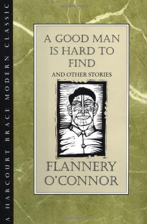 O'Connor, Flannery / O'Connor, Flannery et al. A Good Man Is Hard to Find and Other Stories. HarperCollins, 1992.