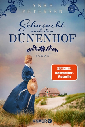 Petersen, Anke. Sehnsucht nach dem Dünenhof - Roman | SPIEGEL Bestseller-Autorin. Knaur Taschenbuch, 2023.