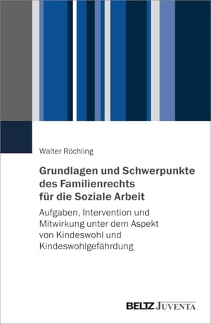 Röchling, Walter. Grundlagen und Schwerpunkte des Familienrechts für die Soziale Arbeit - Aufgaben, Intervention und Mitwirkung unter dem Aspekt von Kindeswohl und Kindeswohlgefährdung. Juventa Verlag GmbH, 2024.