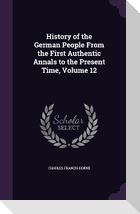 History of the German People From the First Authentic Annals to the Present Time, Volume 12