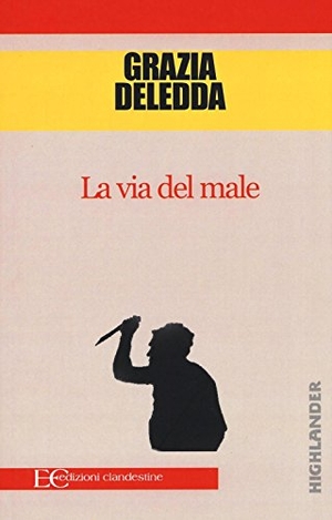 Deledda, Grazia. La via del male. Edizioni Clandestine, 2016.
