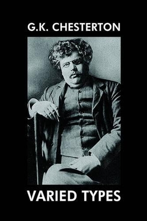 Chesterton, G K. Varied Types - Essays on Literature. Wildside Press, 2024.