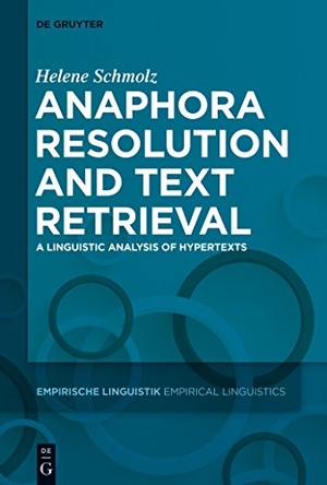 Schmolz, Helene. Anaphora Resolution and Text Retrieval - A Linguistic Analysis of Hypertexts. De Gruyter, 2015.