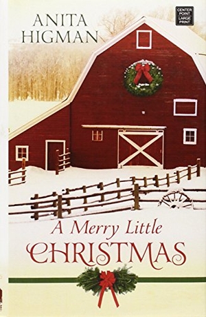 Higman, Anita. A Merry Little Christmas. Center Point, 2014.