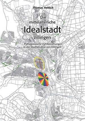 Hettich, Thomas. Die mittelalterliche Idealstadt Villingen - Pythagoräische Zahlbeziehungen in der Stadtstruktur von Villingen. Books on Demand, 2017.