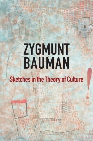 Bauman, Zygmunt. Sketches in the Theory of Culture. POLITY PR, 2018.
