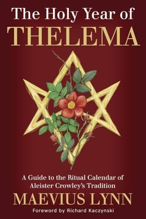 Lynn, Maevius / Richard Kaczynski. The Holy Year of Thelema - A Guide to the Ritual Calendar of Aleister Crowley's Tradition. Llewellyn Publications,U.S., 2026.