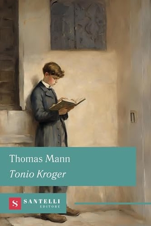 Mann, Thomas. Tonio Kroger. Santelli Editore, 2024.