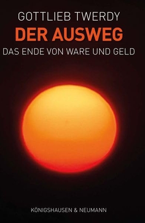 Twerdy, Gottlieb. Der Ausweg - Das Ende von Ware und Geld. Königshausen & Neumann, 2026.