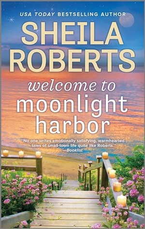 Roberts, Sheila. Welcome to Moonlight Harbor. Mira Books, 2018.