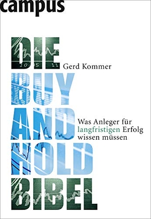 Kommer, Gerd. Die Buy-and-Hold-Bibel - Was Anleger für langfristigen Erfolg wissen müssen. Campus Verlag GmbH, 2009.