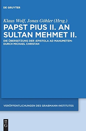 Göhler, Jonas / Klaus Wolf (Hrsg.). Papst Pius II. an Sultan Mehmet II. - Die Übersetzung der 'Epistola ad Mahumetem' durch Michael Christan. De Gruyter, 2016.