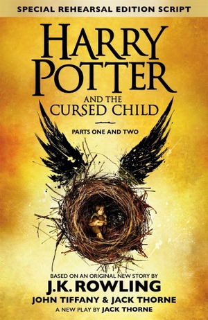 Rowling, Joanne K. / Thorne, Jack et al. Harry Potter and the Cursed Child - Parts I & II (Special Rehearsal Edition) - The Official Script Book of the Original West End Production. Little, Brown Book Group, 2016.