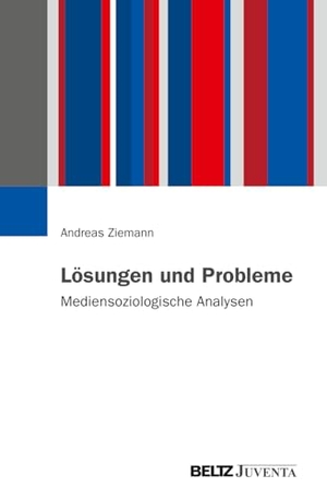 Ziemann, Andreas. Lösungen und Probleme - Mediensoziologische Analysen. Juventa Verlag GmbH, 2026.