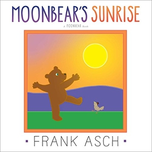 Asch, Frank. Moonbear's Sunrise. Aladdin Paperbacks, 2016.