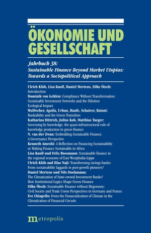Klüh, Ulrich / Lisa Knoll et al (Hrsg.). Sustainable Finance Beyond Market Utopias - Towards a Sociopolitical Approach. Metropolis Verlag, 2026.