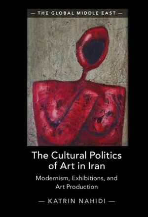 Nahidi, Katrin. The Cultural Politics of Art in Iran. Cambridge University Press, 2023.