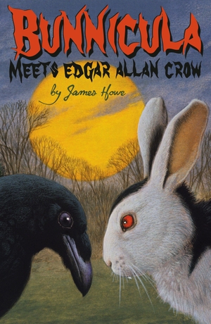 Howe, James. Bunnicula Meets Edgar Allan Crow. Atheneum Books for Young Readers, 2006.