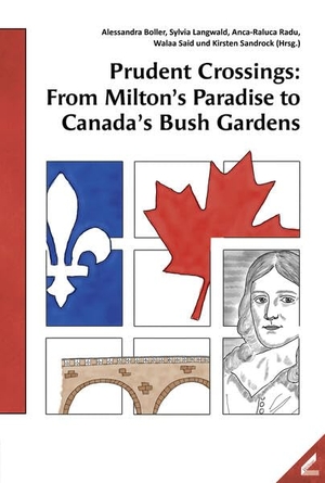 Boller, Alessandra / Sylvia Langwald et al (Hrsg.). Prudent Crossings: From Milton's Paradise to Canada's Bush Gardens. Wissner-Verlag, 2023.