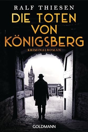 Thiesen, Ralf. Die Toten von Königsberg - Ein Fall für Aaron Singer - Kriminalroman. Goldmann TB, 2023.