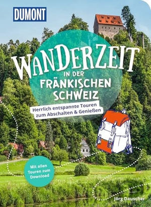 Dauscher, Jörg. DUMONT Wanderzeit in der Fränkischen Schweiz - Herrlich entspannte Wandertouren zum Abschalten & Genießen. Dumont Reise Vlg GmbH + C, 2024.