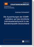 Die Auswirkungen der EGMR-Judikatur auf das kirchliche Individualarbeitsrecht in der Bundesrepublik Deutschland