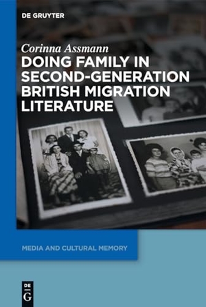 Assmann, Corinna. Doing Family in Second-Generation British Migration Literature. De Gruyter, 2021.