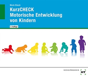 Mock-Eibeck, Anja. eBook inside: Buch und eBook KurzCHECK Motorische Entwicklung von Kindern - als 5-Jahreslizenz für das eBook. Handwerk + Technik GmbH, 2020.