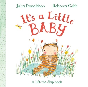 Donaldson, Julia. It's a Little Baby - A lift-the-flap book. Macmillan Publishers Int Ltd - MDL, 2026.