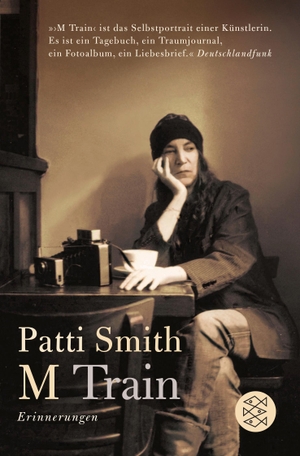 Smith, Patti. M Train - Erinnerungen. FISCHER Taschenbuch, 2018.