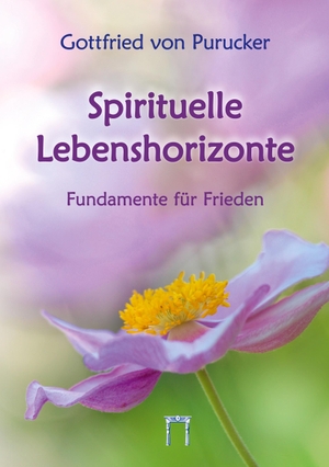 Purucker, Gottfried von. Spirituelle Lebenshorizonte - Fundamente für Frieden. Verlag Esoterische Philosophie GmbH, 2026.