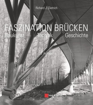 Dietrich, Richard J.. Faszination Brücken - Baukunst. Technik. Geschichte. Ernst W. + Sohn Verlag, 2016.