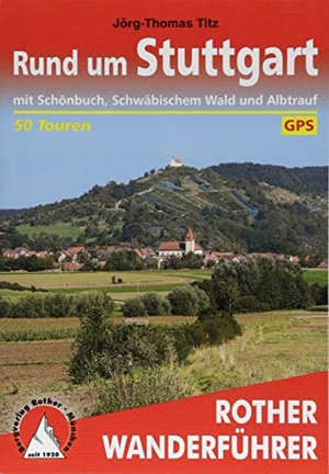 Titz, Jörg-Thomas. Rund um Stuttgart - mit Schönbuch, Schwäbischem Wald und Albtrauf. 50 Touren. Mit GPS-Daten.. Bergverlag Rother, 2018.