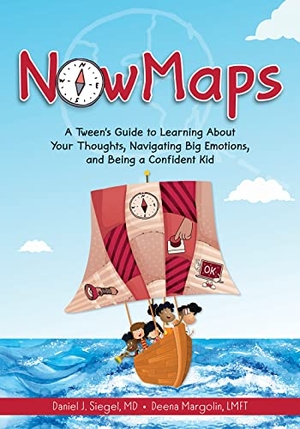 Siegel, Daniel J / Deena Margolin. Nowmaps - A Tween's Guide to Learning about Your Thoughts, Navigating Big Emotions, and Being a Confident Kid. PESI Publishing, 2022.