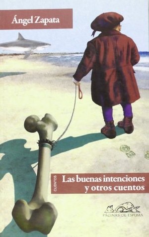 Zapata, Ángel. Las buenas intenciones y otros cuentos. Páginas de Espuma SL, 2011.
