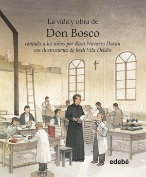 Navarro Durán, Rosa. Vida y obra de Don Bosco contada a los niños. Editorial Edebé, 2014.