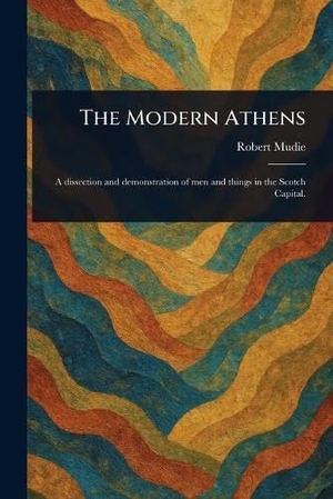 Mudie, Robert. The Modern Athens. Creative Media Partners, LLC, 2025.